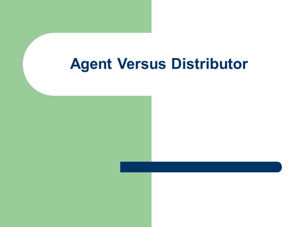 Agent Versus Distributor